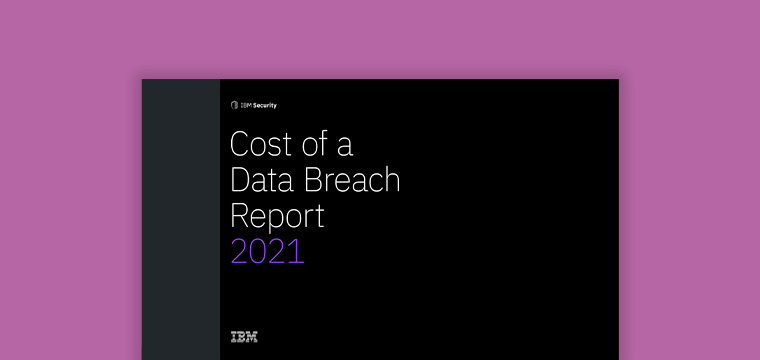 Cost of a Data Breach Report 2021