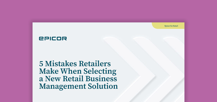 5 Mistakes Retailers Make When Selecting a New Retail Business Management Solution