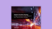 Adaptive Portfolio Planning: 5 Steps to Achieve Greater Agility for Your Transformation Journey